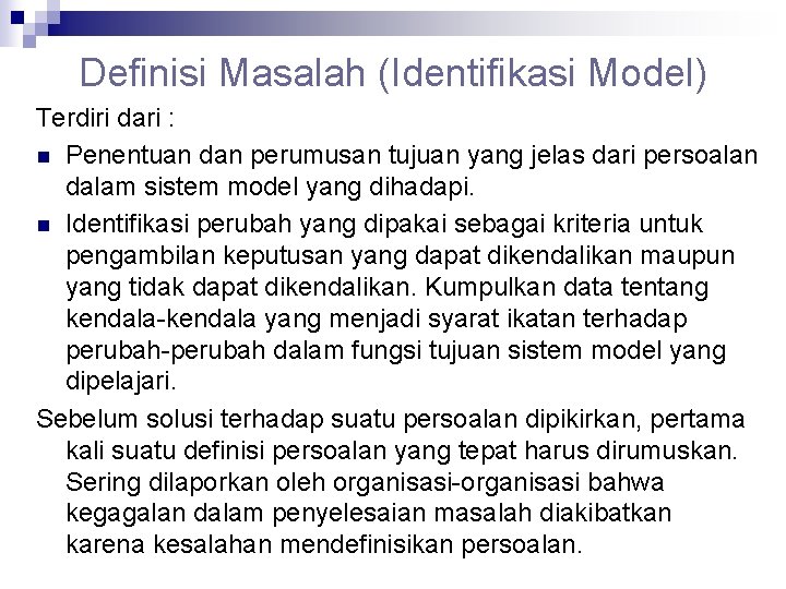 Definisi Masalah (Identifikasi Model) Terdiri dari : n Penentuan dan perumusan tujuan yang jelas