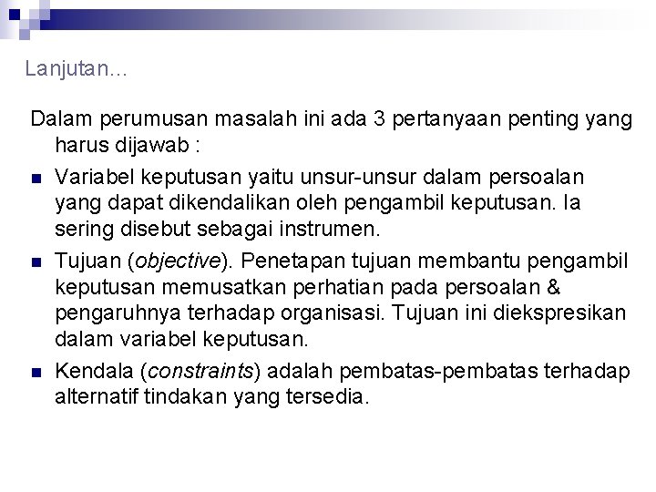 Lanjutan… Dalam perumusan masalah ini ada 3 pertanyaan penting yang harus dijawab : n