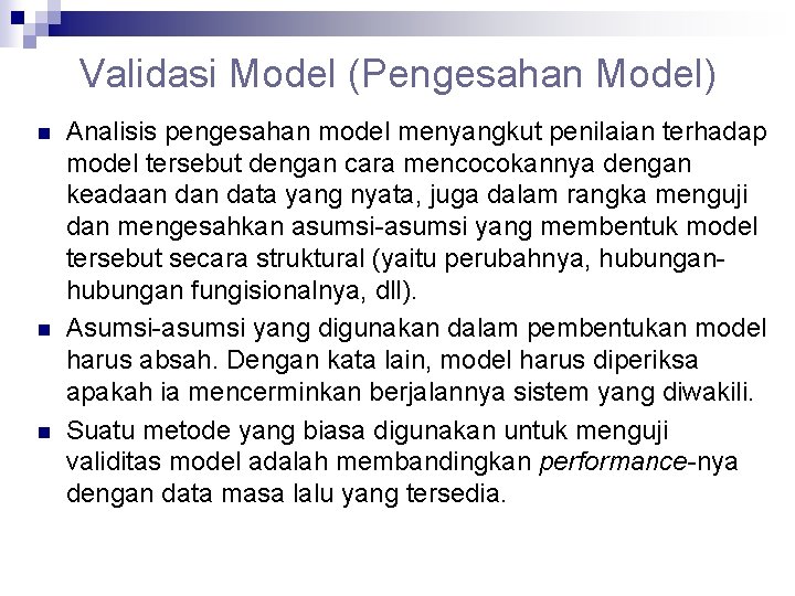 Validasi Model (Pengesahan Model) n n n Analisis pengesahan model menyangkut penilaian terhadap model