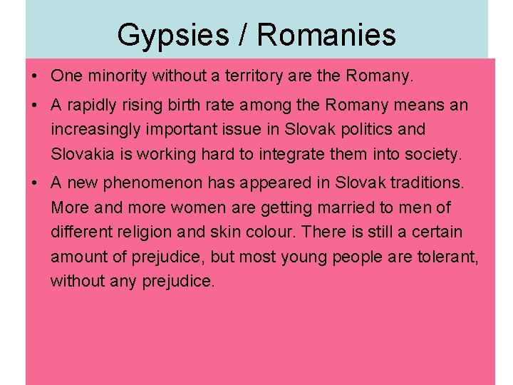Gypsies / Romanies • One minority without a territory are the Romany. • A