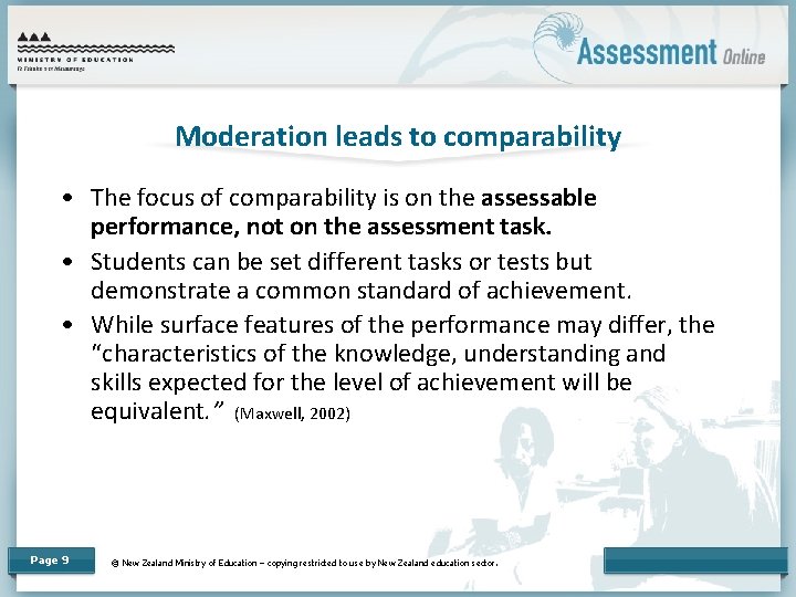 Moderation leads to comparability • The focus of comparability is on the assessable performance,