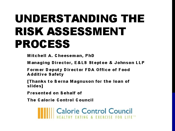 UNDERSTANDING THE RISK ASSESSMENT PROCESS Mitchell A. Cheeseman, Ph. D Managing Director, E&LS Steptoe