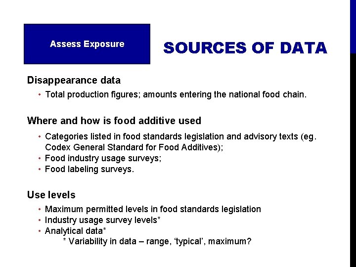 Assess Exposure SOURCES OF DATA Disappearance data • Total production figures; amounts entering the