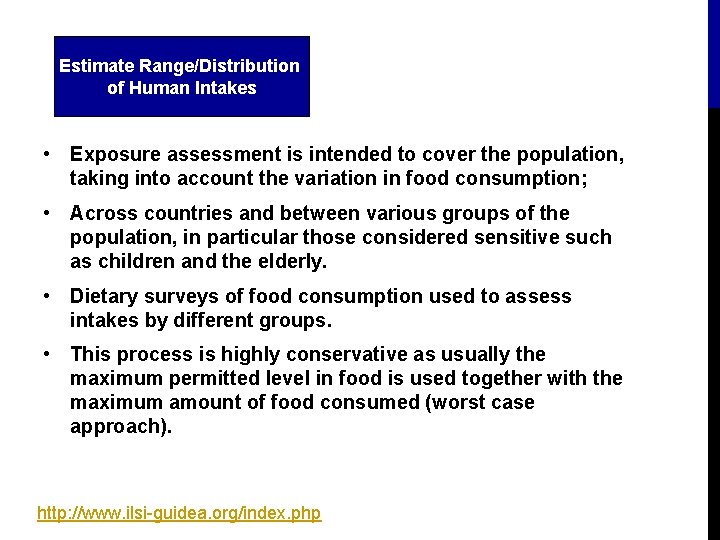 Estimate Range/Distribution of Human Intakes • Exposure assessment is intended to cover the population,