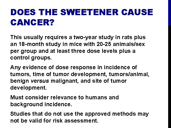 DOES THE SWEETENER CAUSE CANCER? This usually requires a two-year study in rats plus