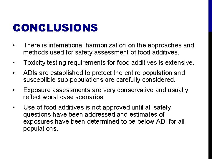 CONCLUSIONS • There is international harmonization on the approaches and methods used for safety