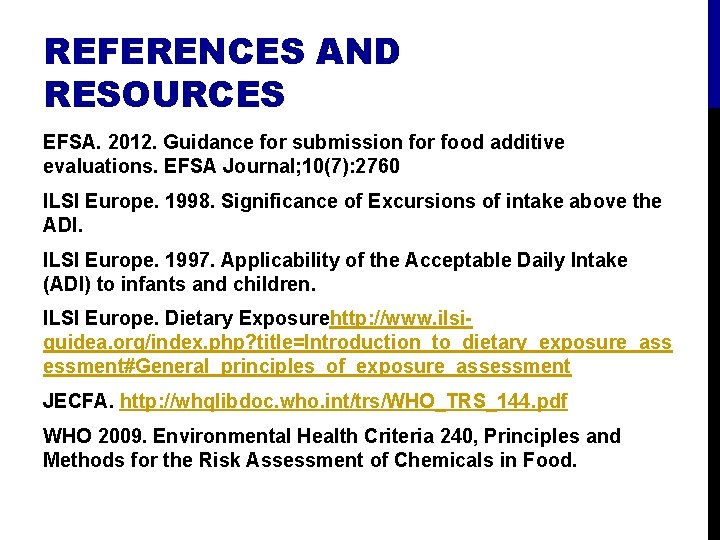 REFERENCES AND RESOURCES EFSA. 2012. Guidance for submission for food additive evaluations. EFSA Journal;