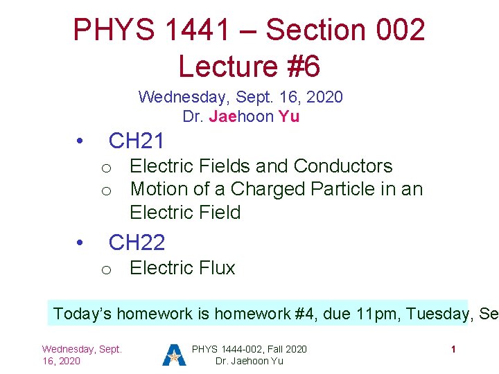 PHYS 1441 – Section 002 Lecture #6 Wednesday, Sept. 16, 2020 Dr. Jaehoon Yu