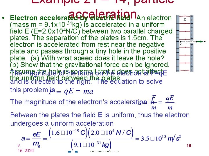  • Example 21 – 14, particle acceleration Electron accelerated by electric field. An