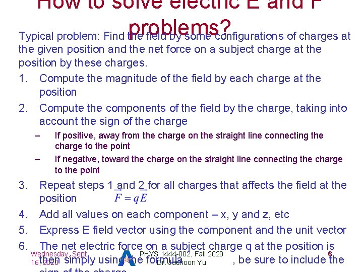 How to solve electric E and F problems? Typical problem: Find the field by