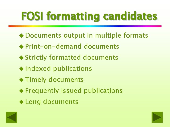 FOSI formatting candidates u Documents output in multiple formats u Print-on-demand u Strictly formatted
