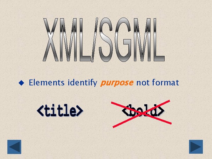 u Elements identify purpose not format 