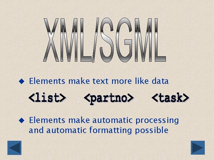 u Elements make text more like data u Elements make automatic processing and automatic