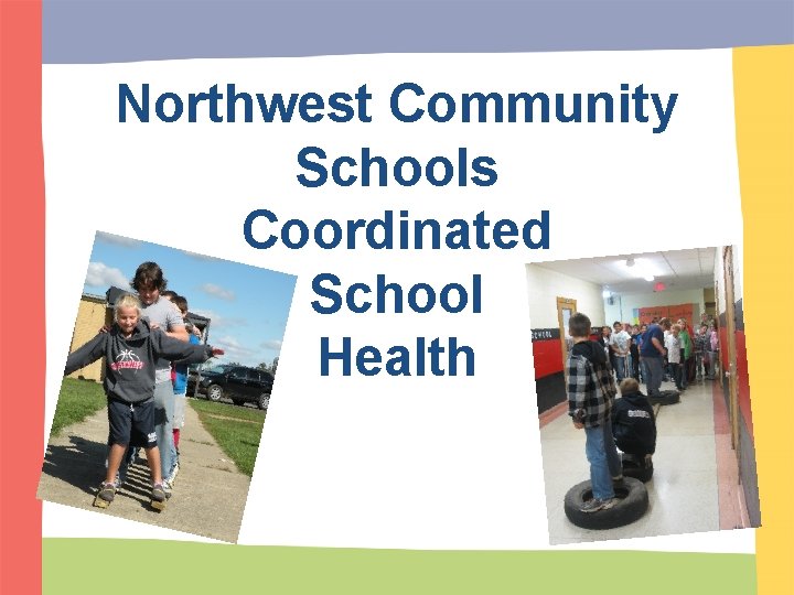 Northwest Community Schools Coordinated School Health 