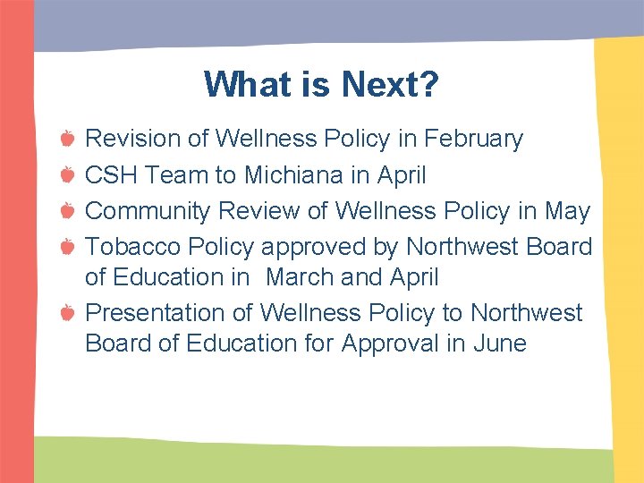 What is Next? Revision of Wellness Policy in February CSH Team to Michiana in