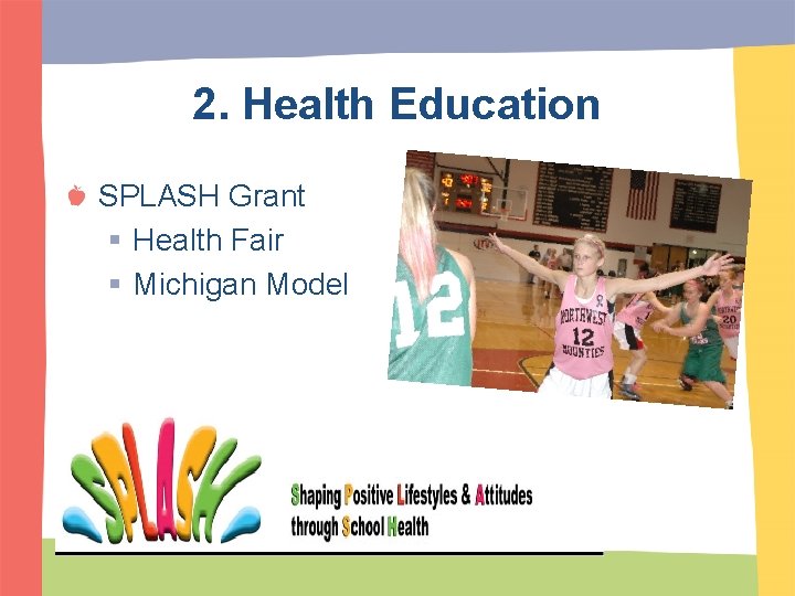 2. Health Education SPLASH Grant § Health Fair § Michigan Model 