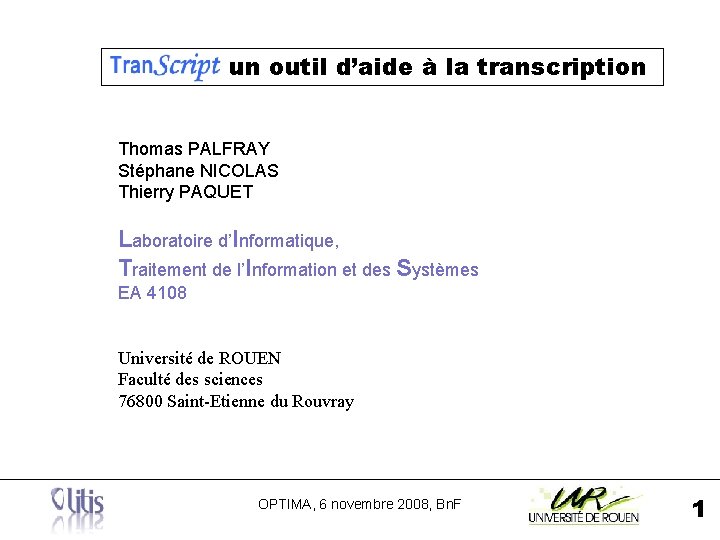 un outil d’aide à la transcription Thomas PALFRAY Stéphane NICOLAS Thierry PAQUET Laboratoire d’Informatique,