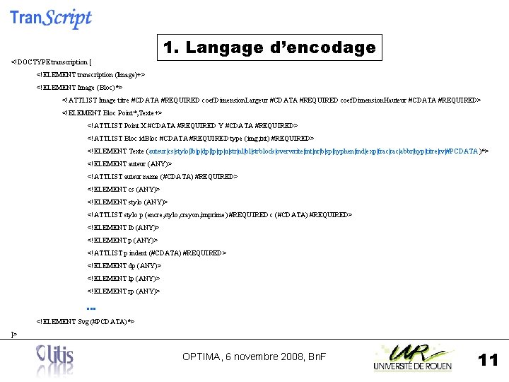 <!DOCTYPE transcription [ 1. Langage d’encodage <!ELEMENT transcription (Image)+> <!ELEMENT Image (Bloc)*> <!ATTLIST Image