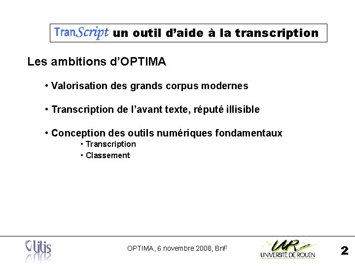 un outil d’aide à la transcription Les ambitions d’OPTIMA • Valorisation des grands corpus