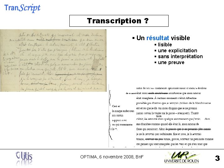 Transcription ? § Un résultat visible § lisible § une explicitation § sans interprétation