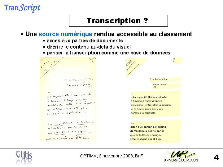 Transcription ? § Une source numérique rendue accessible au classement § accès aux parties