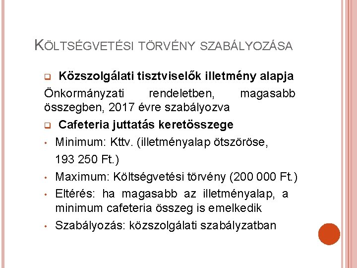 KÖLTSÉGVETÉSI TÖRVÉNY SZABÁLYOZÁSA Közszolgálati tisztviselők illetmény alapja Önkormányzati rendeletben, magasabb összegben, 2017 évre szabályozva