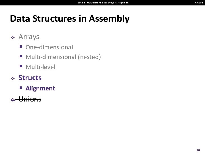 Structs, Multi-dimensional arrays & Alignment CS 295 Data Structures in Assembly v v v