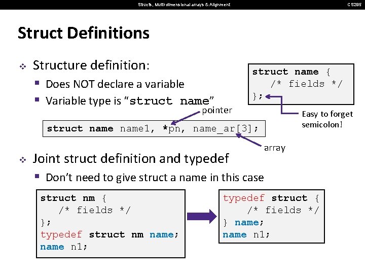 Structs, Multi-dimensional arrays & Alignment CS 295 Struct Definitions v Structure definition: § Does