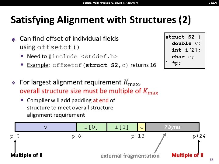 Structs, Multi-dimensional arrays & Alignment CS 295 Satisfying Alignment with Structures (2) struct S