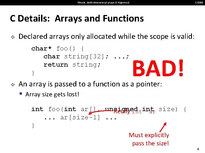 Structs, Multi-dimensional arrays & Alignment CS 295 C Details: Arrays and Functions v Declared