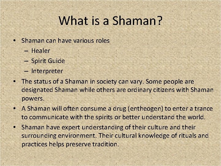 What is a Shaman? • Shaman can have various roles – Healer – Spirit