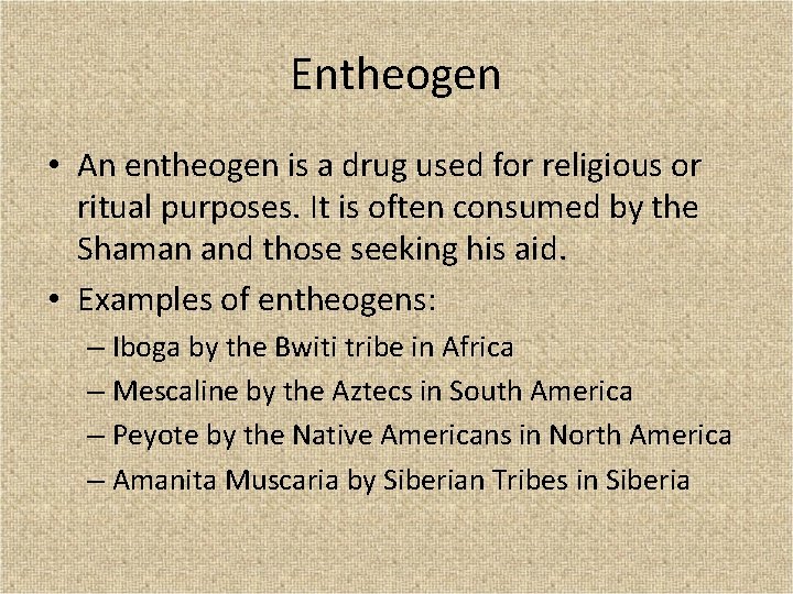 Entheogen • An entheogen is a drug used for religious or ritual purposes. It