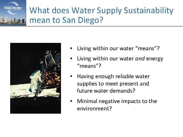 What does Water Supply Sustainability mean to San Diego? • Living within our water