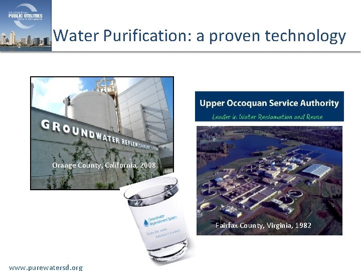 Water Purification: a proven technology Orange County, California, 2008 Fairfax County, Virginia, 1982 www.