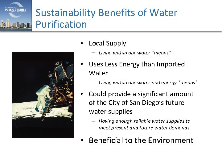 Sustainability Benefits of Water Purification • Local Supply – Living within our water “means”