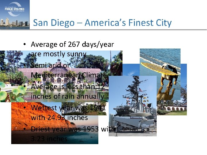 San Diego – America’s Finest City • Average of 267 days/year are mostly sunny