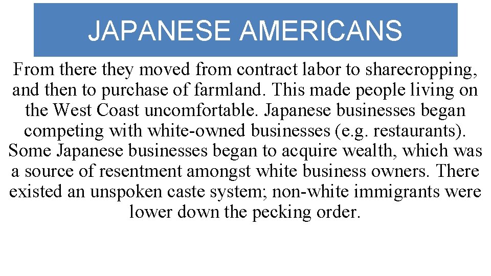 JAPANESE AMERICANS From there they moved from contract labor to sharecropping, and then to