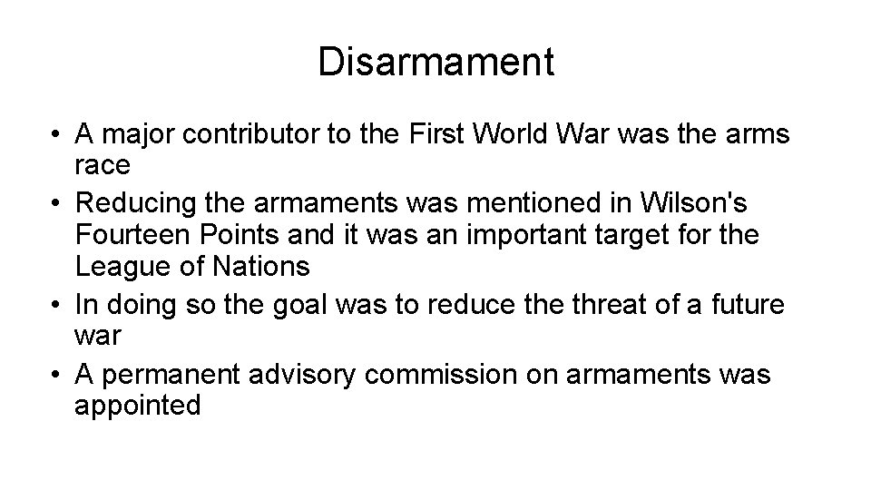 Disarmament • A major contributor to the First World War was the arms race