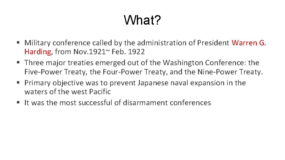 What? § Military conference called by the administration of President Warren G. Harding, from