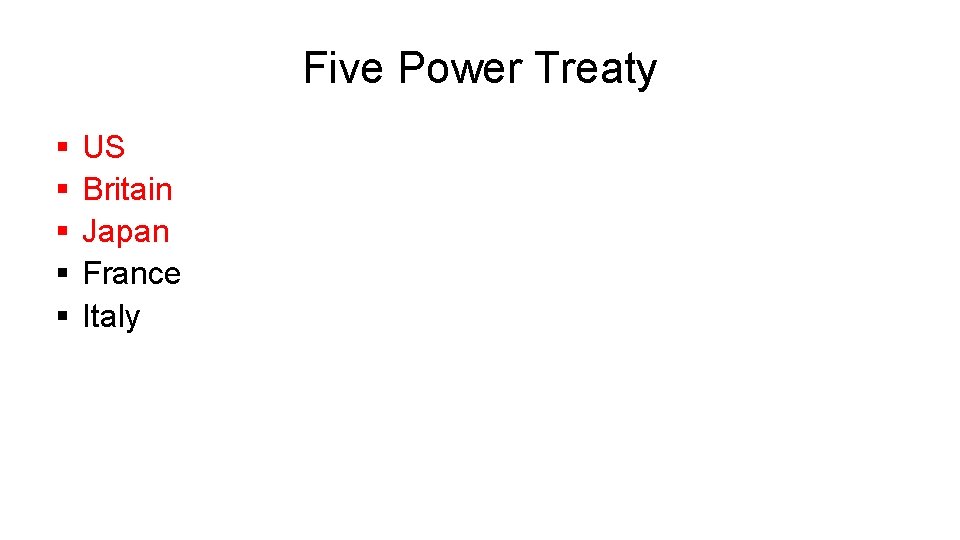Five Power Treaty § § § US Britain Japan France Italy 