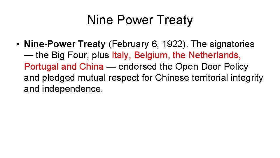 Nine Power Treaty • Nine-Power Treaty (February 6, 1922). The signatories — the Big