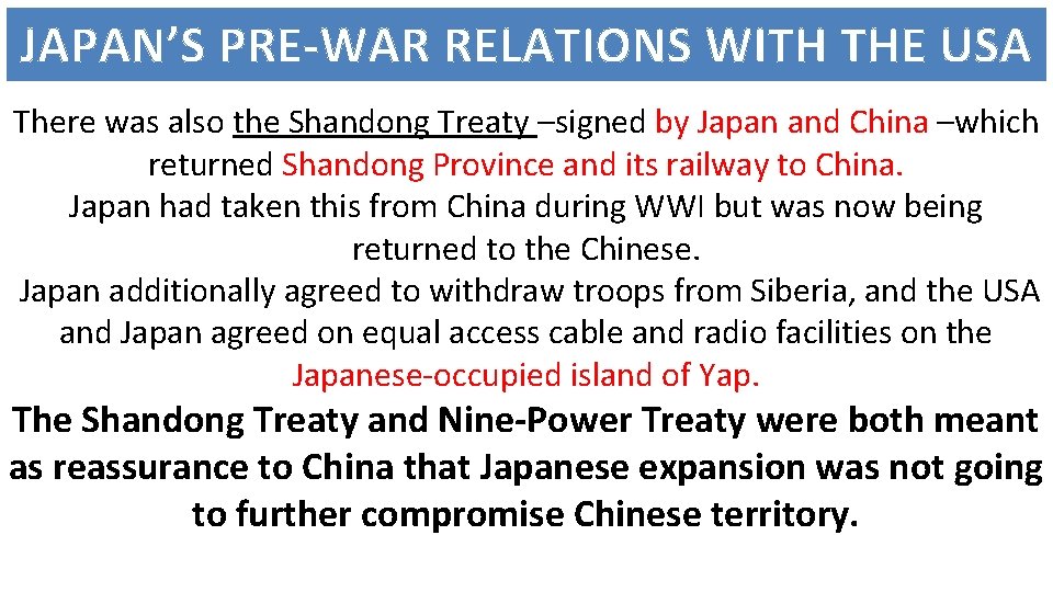 JAPAN’S PRE-WAR RELATIONS WITH THE USA There was also the Shandong Treaty –signed by