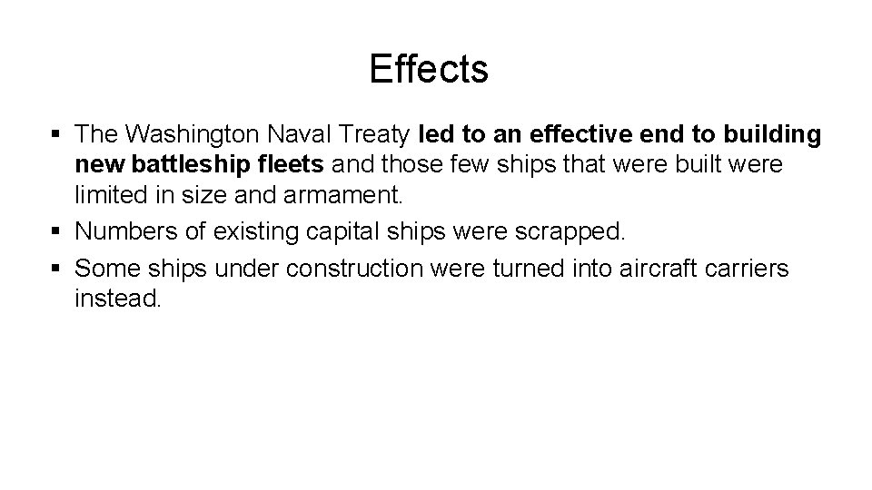 Effects § The Washington Naval Treaty led to an effective end to building new