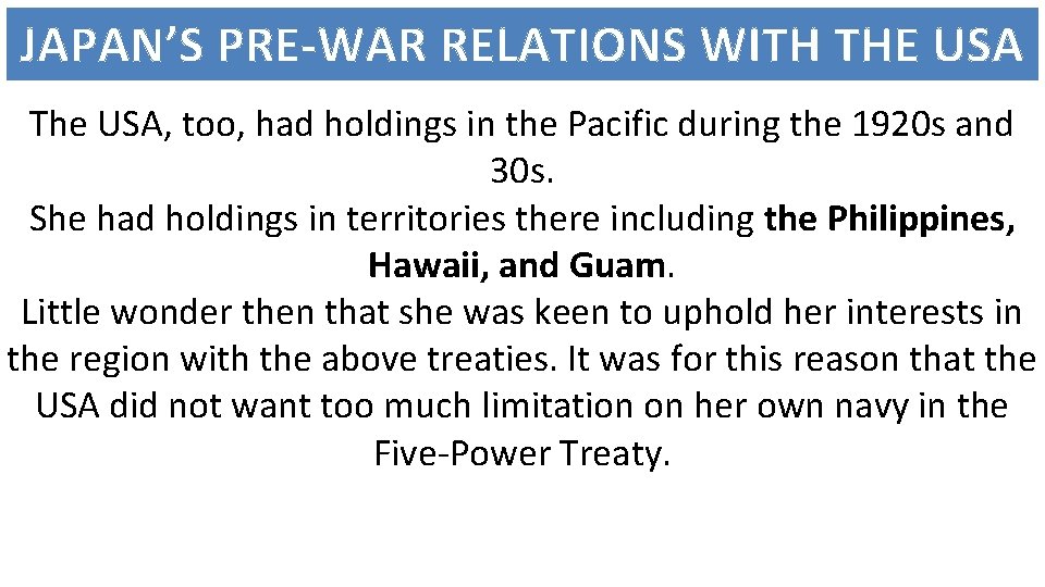 JAPAN’S PRE-WAR RELATIONS WITH THE USA The USA, too, had holdings in the Pacific
