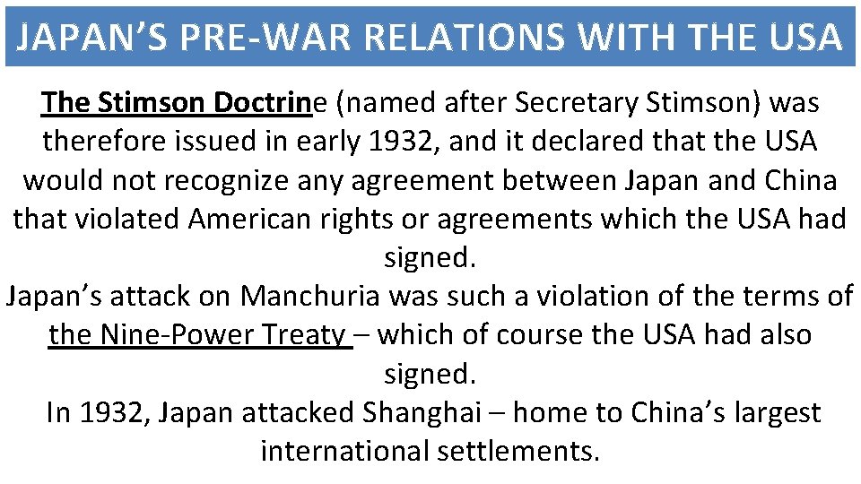 JAPAN’S PRE-WAR RELATIONS WITH THE USA The Stimson Doctrine (named after Secretary Stimson) was