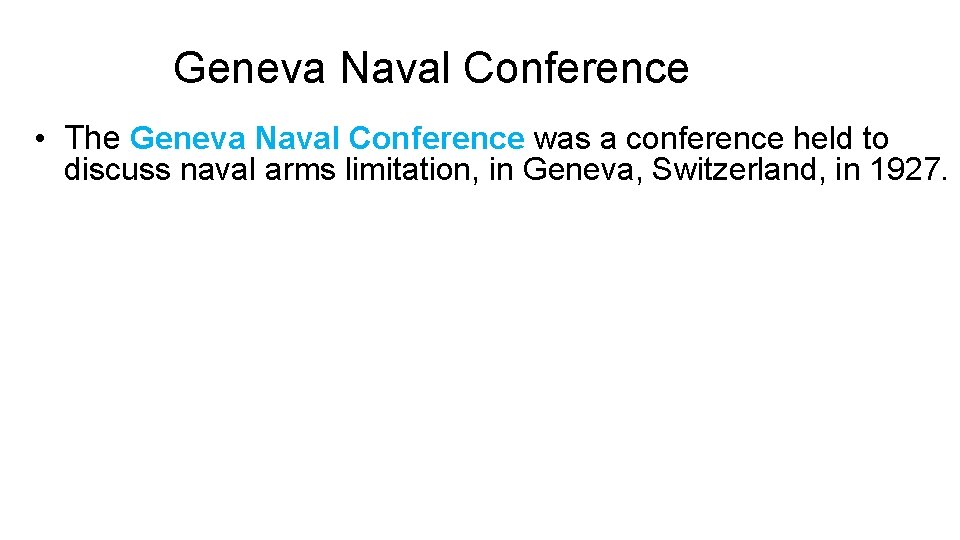 Geneva Naval Conference • The Geneva Naval Conference was a conference held to discuss