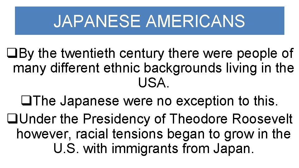 JAPANESE AMERICANS q. By the twentieth century there were people of many different ethnic