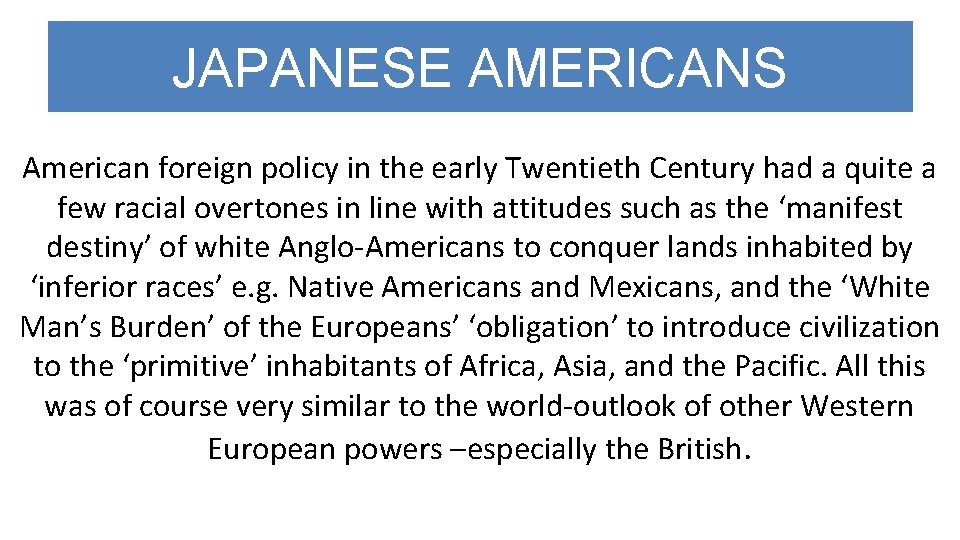 JAPANESE AMERICANS American foreign policy in the early Twentieth Century had a quite a
