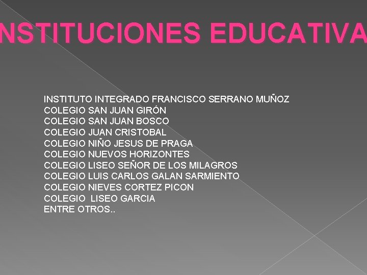 NSTITUCIONES EDUCATIVA INSTITUTO INTEGRADO FRANCISCO SERRANO MUÑOZ COLEGIO SAN JUAN GIRÓN COLEGIO SAN JUAN