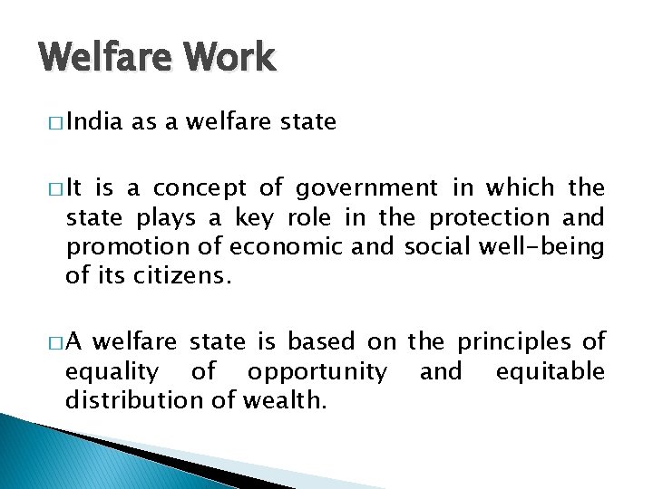 Welfare Work � India as a welfare state � It is a concept of